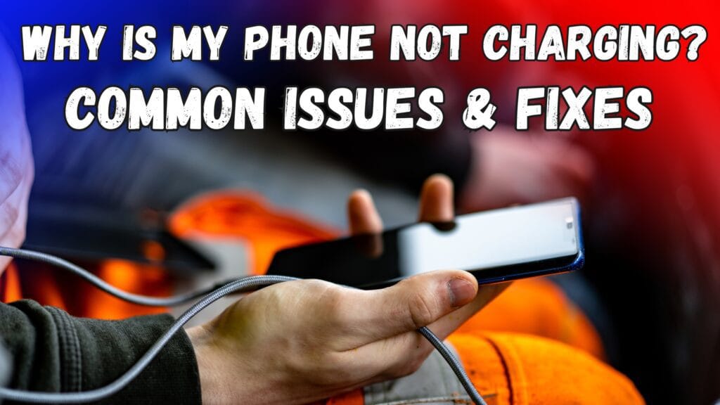Why Is My Phone Not Charging?