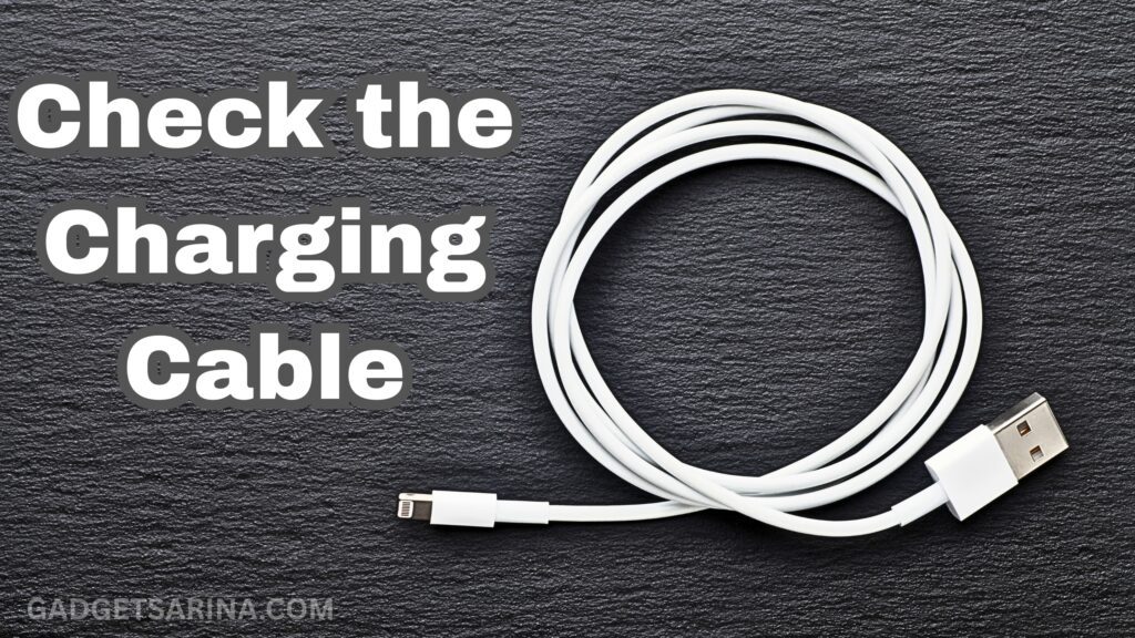 Check the Charging Cable