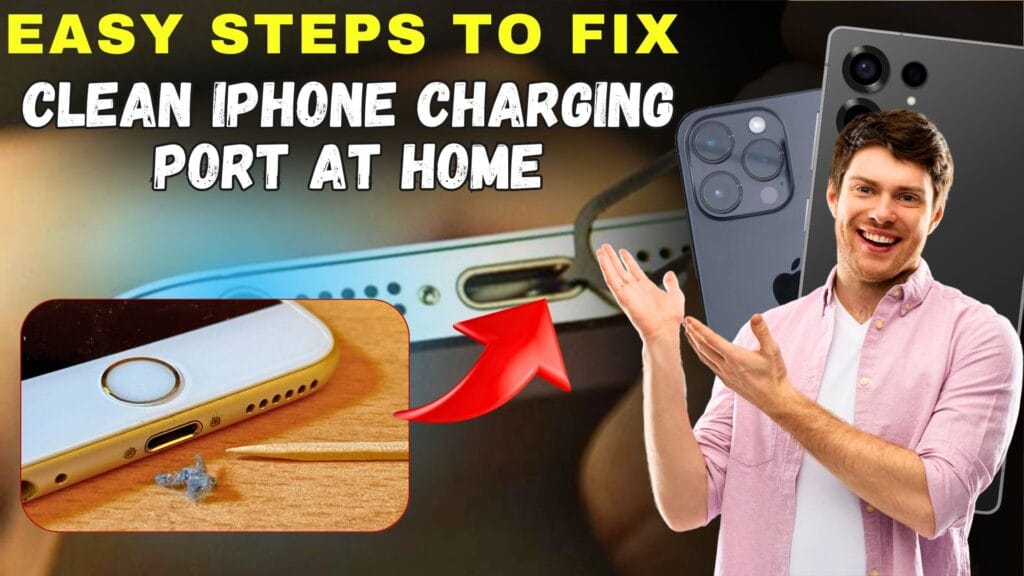 How to Clean iPhone Charging Port